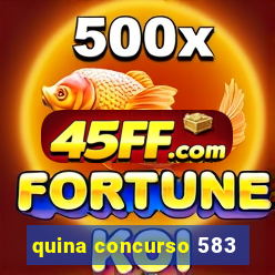 quina concurso 583